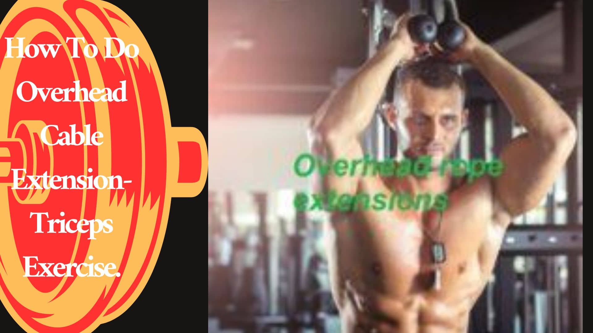 How To Do Overhead Cable Extension-Triceps Exercise.