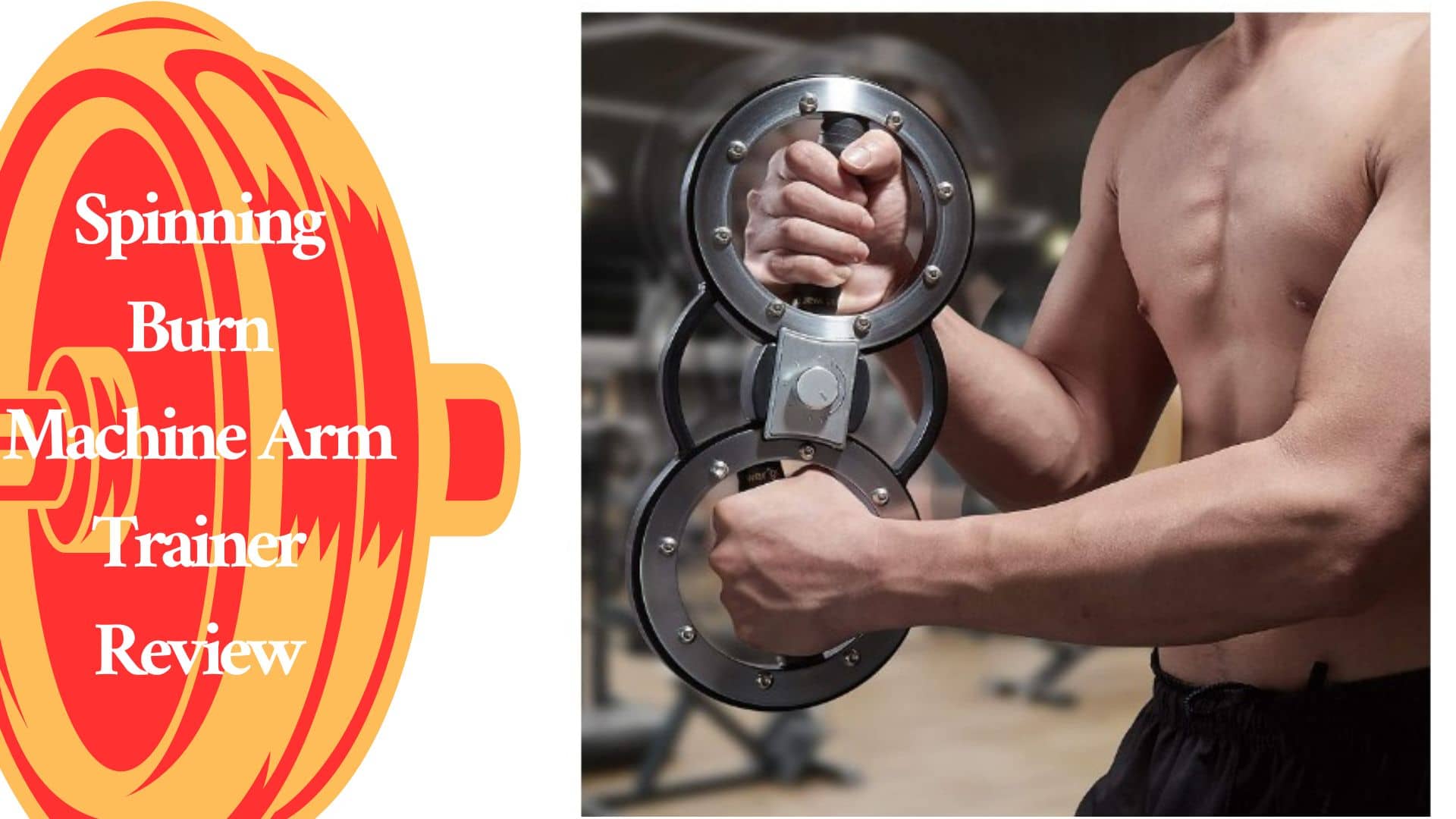 Spinning Burn Machine Arm Trainer Review
