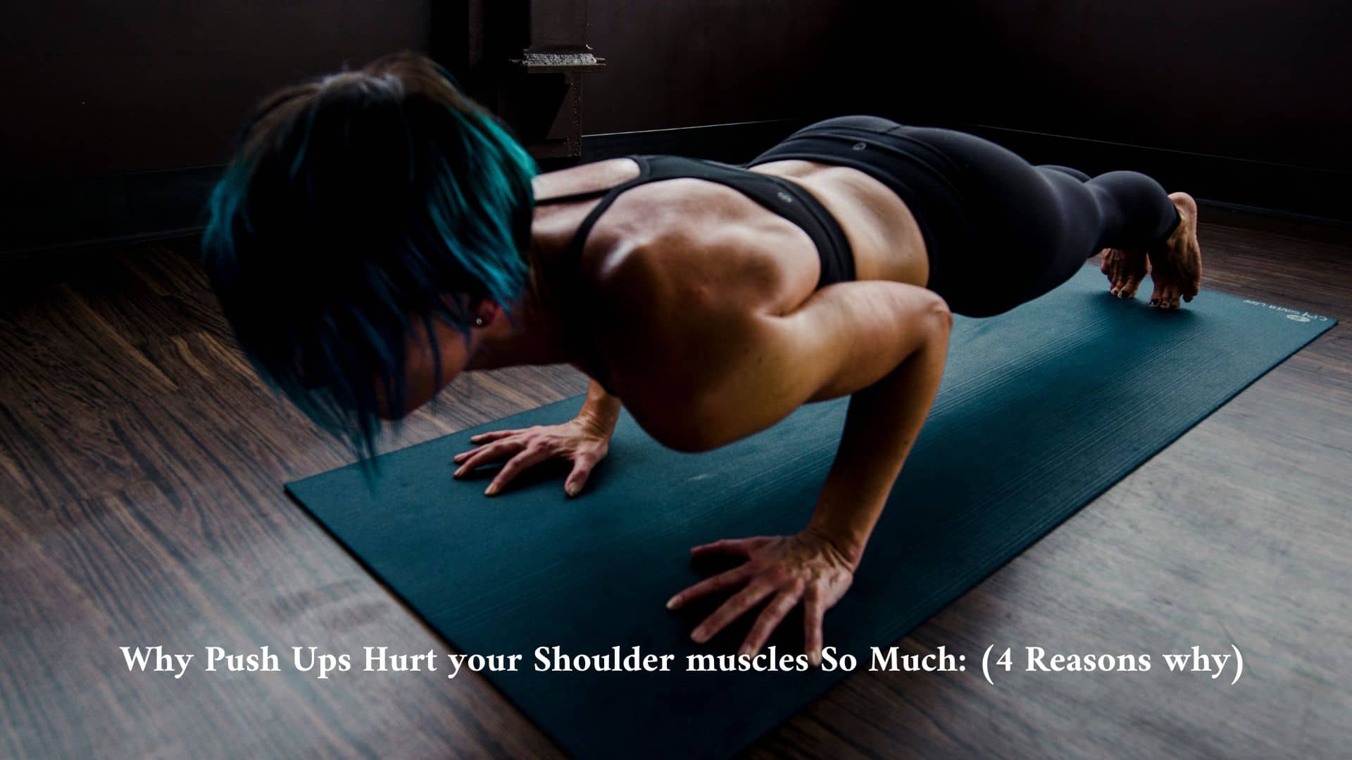 Why Push Ups Hurt your Shoulder muscles So Much: (4 Reasons why)