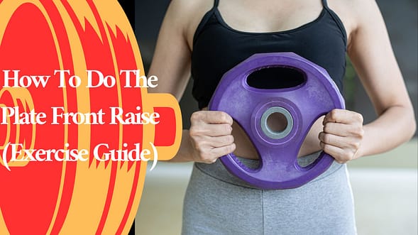 How To Do The Plate Front Raise (Exercise Guide)