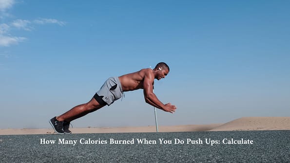 How Many Calories Burned When You Do Push Ups: Calculate