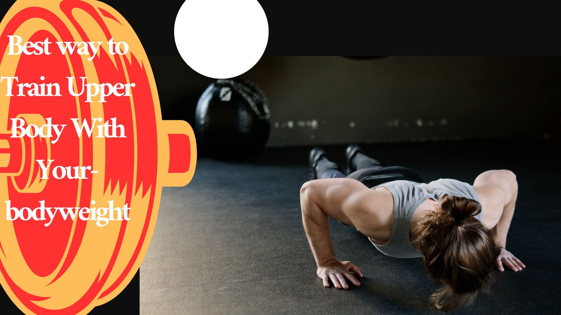 Best Way to Train Upper Body With Yourbodyweight HowToTrainToFit