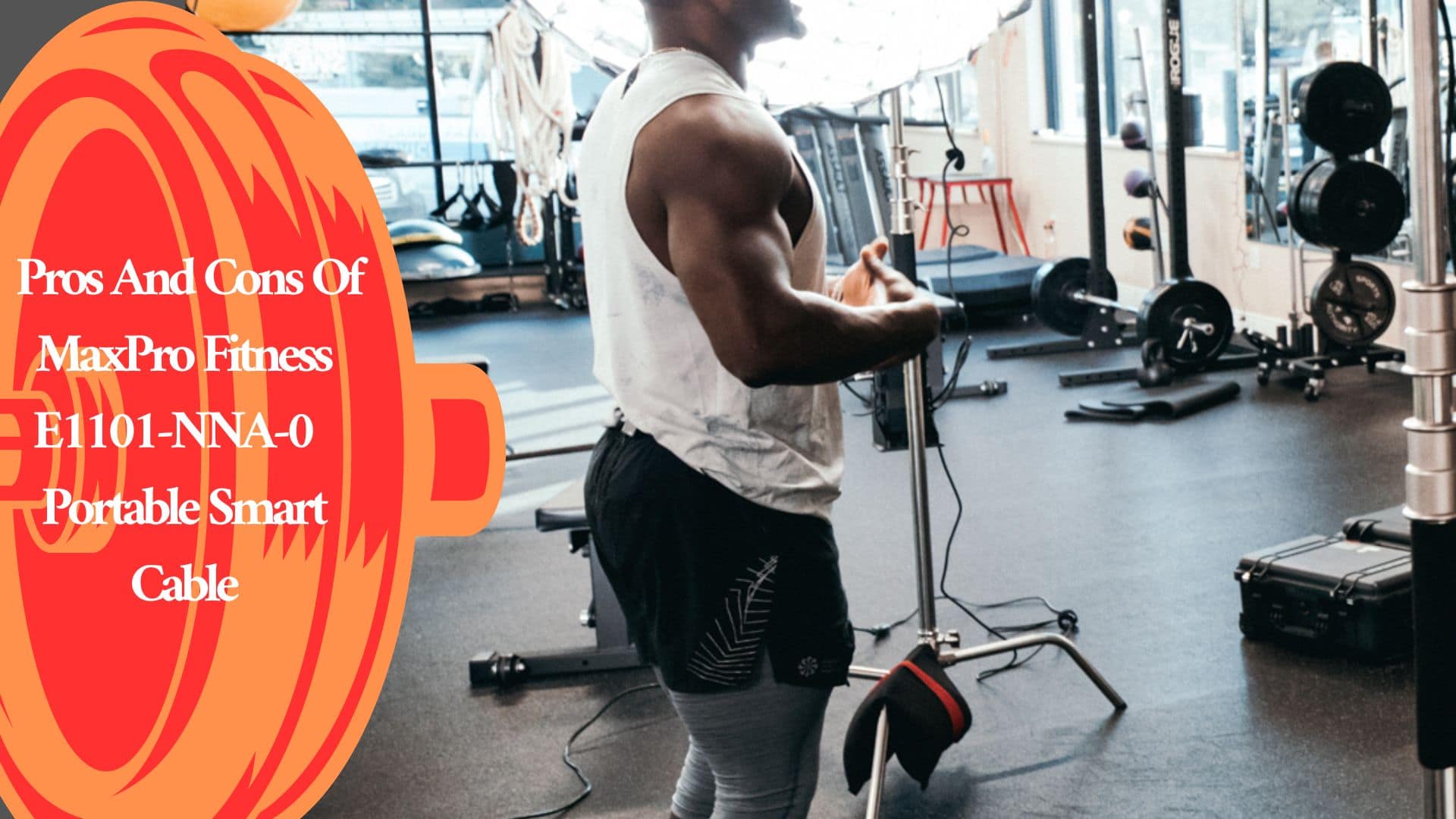 Pros And Cons Of MaxPro Fitness E1101NNA0 Portable Smart Cable In 2024